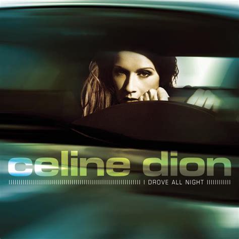 celine dion i drove all night.